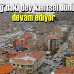 Altındağ'daki dev kentsel dönüşüm devam ediyor