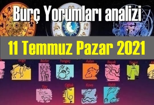 11 Temmuz Pazar 2021/ Günlük Burç Yorumları analizi