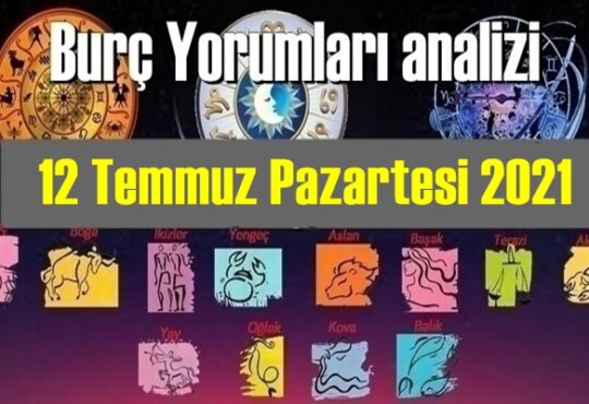 12 Temmuz Pazartesi 2021/ Günlük Burç Yorumları analizi