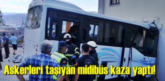 Askerleri taşıyan midibüs kaza yaptı!