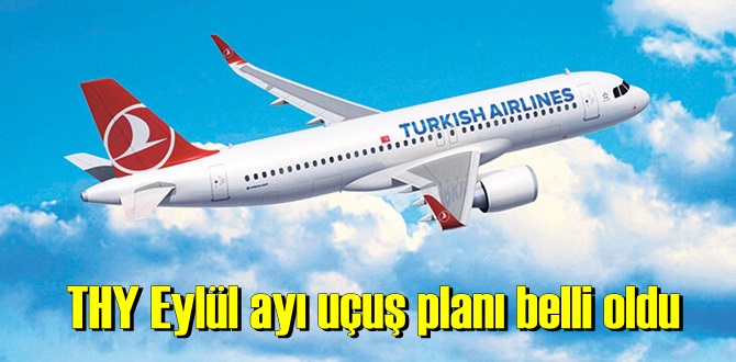 THY Eylül ayı uçuş planı belli oldu