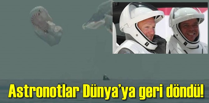 Astronotlar Dünya’ya geri döndü!