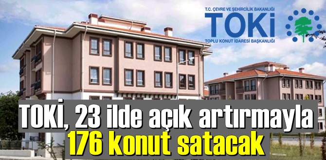 toki 176 adet konut ve 155 adet iş yeri satılacak