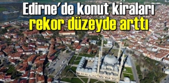 Edirne'de dikkat çeken kira artışı