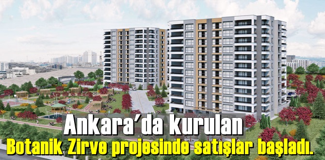 Botanik Zirve projesinde konut satışları başladı