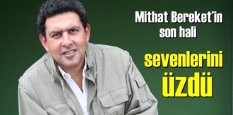 Mithat Bereket'in Son hali bizleri Çok Üzdü!