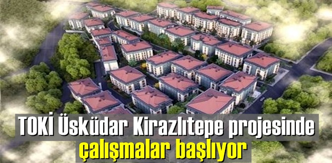 TOKİ Üsküdar Kirazlıtepe projesi