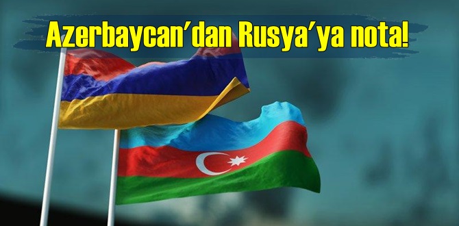 Azerbaycan'dan Rusya'ya nota!