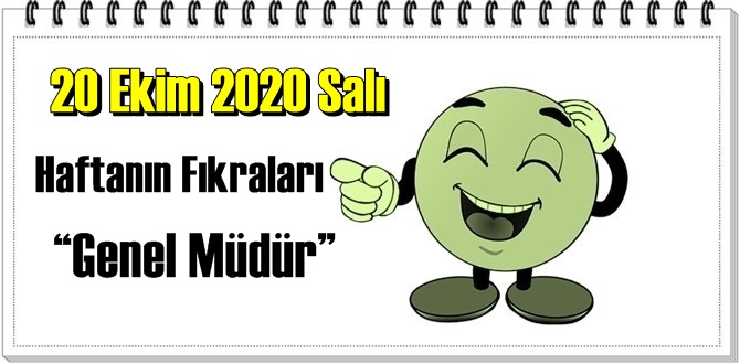 Haftanın Komik Fıkraları – “Genel Müdür”