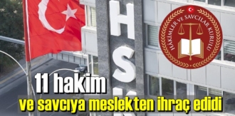 11 hakim ve savcıya meslekten ihraç Kararı verdi!