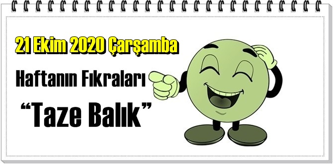 Haftanın Komik Fıkraları – “Taze Balık”