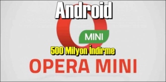 Android’de 500 Milyon İndirmeyi çoktan aştı