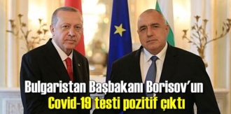 Bulgaristan Başbakanı Borisov'un Covid-19 testi pozitif çıktı