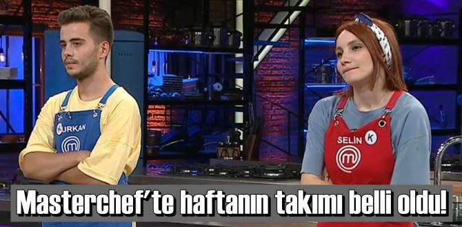 Masterchef'te haftanın takımı belli oldu!