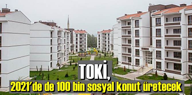 TOKİ'nin gelecek yıl planları da şekilleniyor