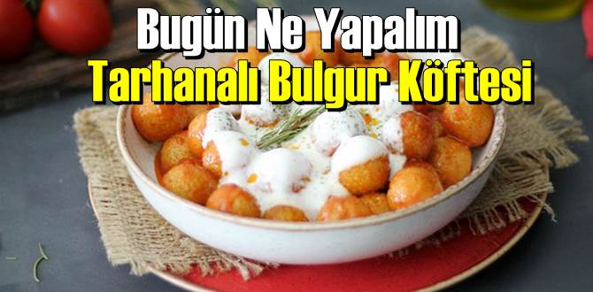 Tarhanalı Bulgur Köftesi