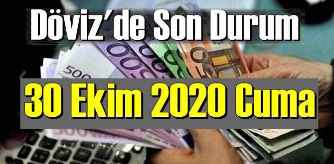 30 Ekim 2020 Cuma Ekonomi’de Döviz piyasası, Döviz güne nasıl başladı