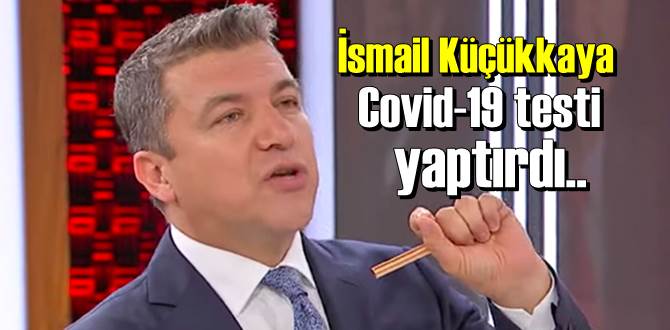 İsmail Küçükkaya, kendisini geçici olarak Covid-19 karantinasına aldı!