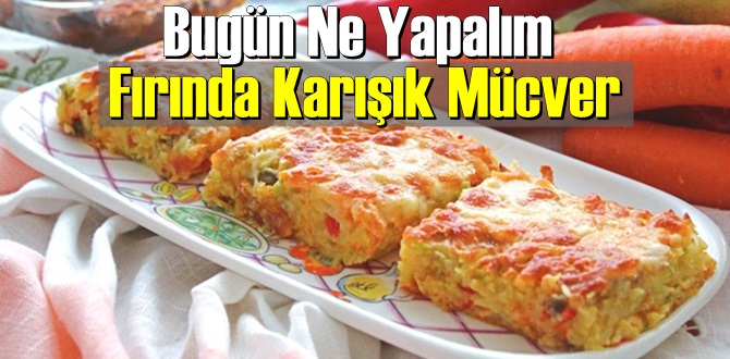 Bugün Ne Yapalım – Fırında Karışık Mücver