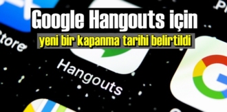 Google Hangouts normal şartlarda çoktan kapanmıştı