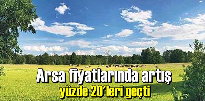 arsa ve arazilerde fiyat artışları