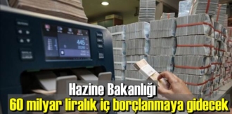 Hazine 60 milyar liralık iç borçlanmaya gidecek!