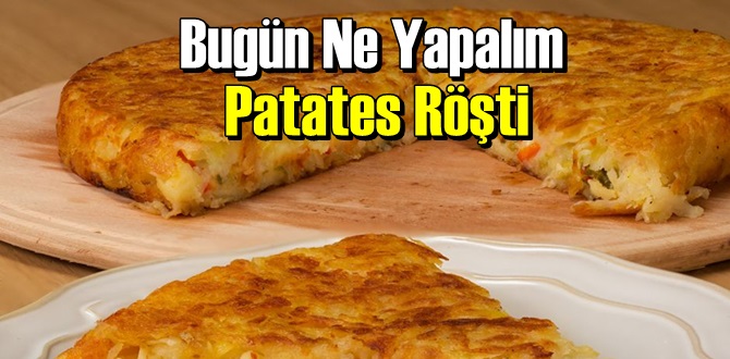 Patates Röşti Tarifi Nasıl Yapılır?