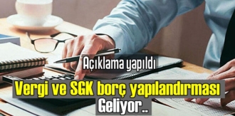 Vergi affı demeyelim de vergi ve SGK prim borçlarının yapılandırma çalışma