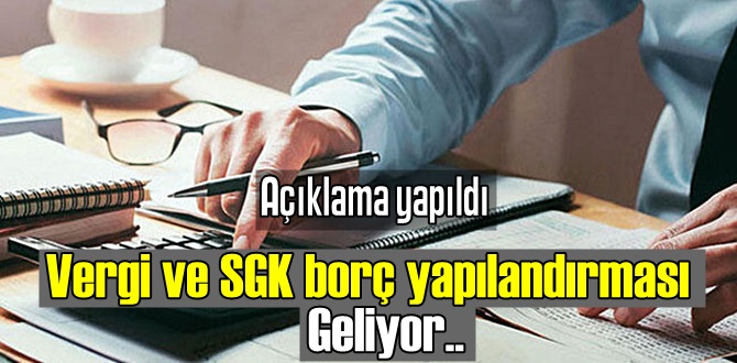 Vergi affı demeyelim de vergi ve SGK prim borçlarının yapılandırma çalışma