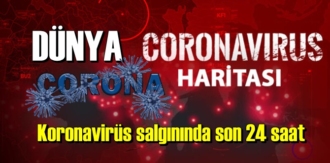 Dünya Koronavirüs Tablosu son 24 saat!