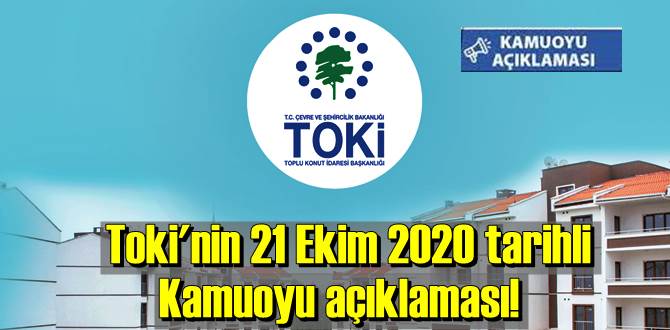 Toki'nin 21 Ekim 2020 tarihli Kamuoyu açıklaması!