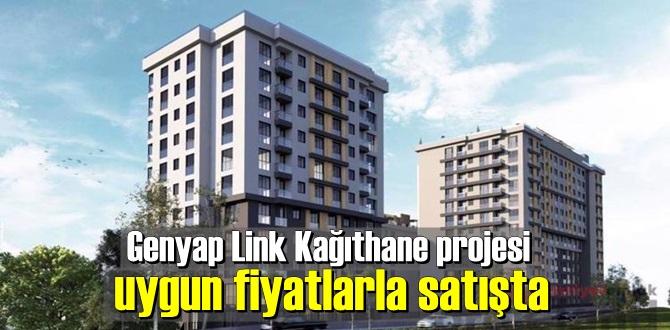 Genyap Link Kağıthane projesinde satış dönemi başladı