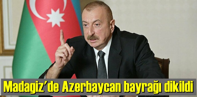 Madagiz yerleşim birimine Azerbaycan bayrağı dikildi