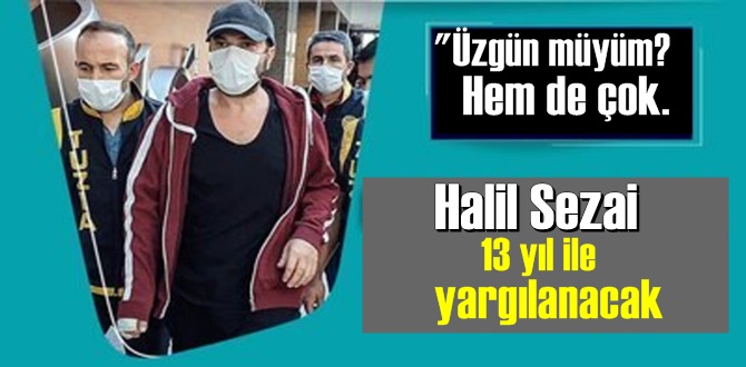 Halil sezai "silahla kasten yaralama" suçundan tutuklanmıştı