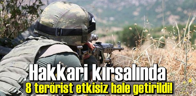 Hakkari'de 8 teröristin etkisiz hale getirildi