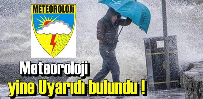 Meteoroloji yine Uyarıdı bulundu