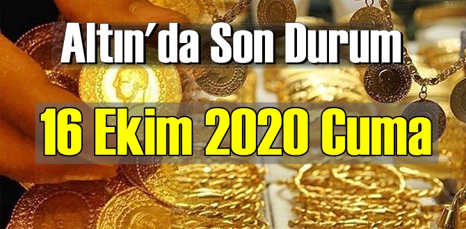 16 Ekim 2020 Cuma: 09.00 Saat itibariyle Altın fiyatları SON DAKİKA!