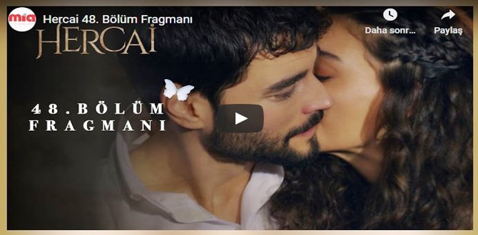 Hercai 48.Bölüm Fragmanına bakıver