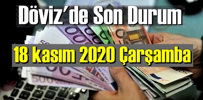 18 kasım 2020 Çarşamba Ekonomi’de Döviz piyasası, Döviz güne nasıl başladı