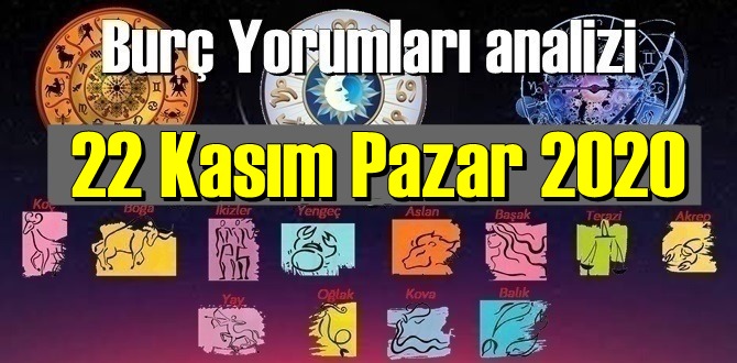 22 Kasım Pazar 2020/ Günlük Burç Yorumları analizi