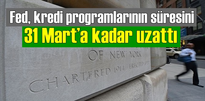 Fed yeni bir karar aldı, kredi programlarının süresini uzattı!