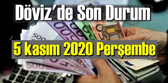 5 kasım 2020 Perşembe Ekonomi’de Döviz piyasası, Döviz güne nasıl başladı