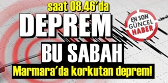 Sabah Saatlerinde Marmara'da korkutan deprem! İstanbul'da korkuya neden oldu!