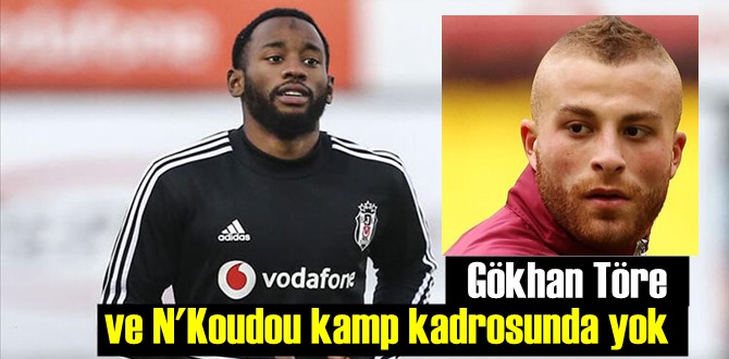 Beşiktaş'ta N'Koudou ve Gökhan Töre kamp'ta gözükmedi!