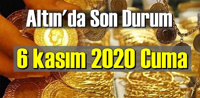 6 kasım 2020 Cuma Ekonomi’de Altın piyasası, Altın güne nasıl başlıyor!