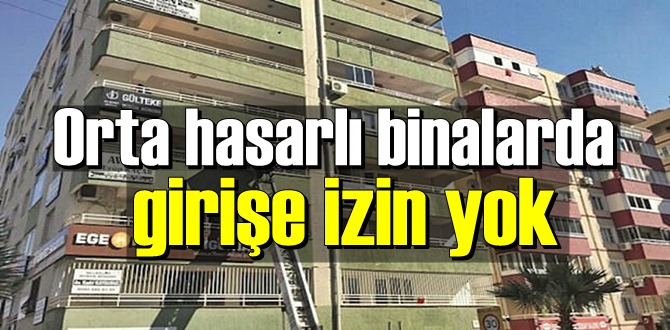 Orta hasarlı binalarda girişe izin yok