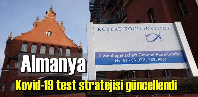 Almanya Robert Koch Enstitüsü ülkedeki Covid-19 test stratejisini güncelledi!