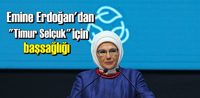 Emine Erdoğan: Selçuk'a Allah'tan rahmet, ailesine başsağlığı diliyorum.