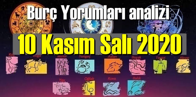 10 Kasım Salı 2020 Günlük Burç Yorumları analizi