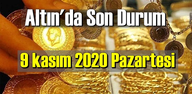 9 kasım 2020 Pazartesi Ekonomi’de Altın piyasası, Altın güne nasıl başlıyor!